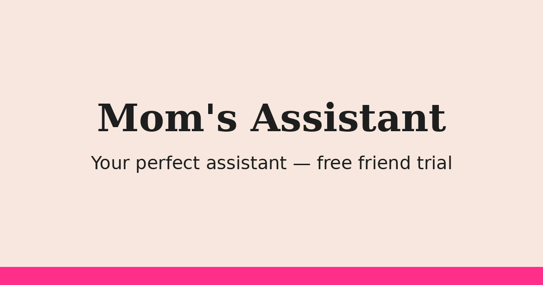 Mom's Assistant — Launch Bundle